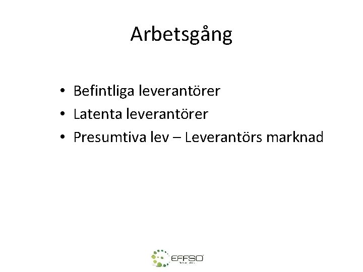 Arbetsgång • Befintliga leverantörer • Latenta leverantörer • Presumtiva lev – Leverantörs marknad 