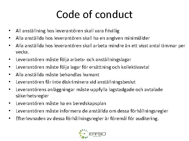 Code of conduct • All anställning hos leverantören skall vara frivillig • Alla anställda