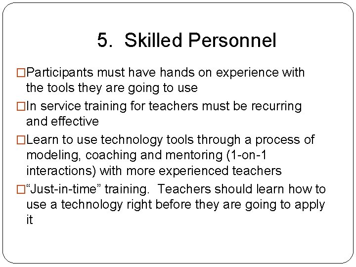 5. Skilled Personnel �Participants must have hands on experience with the tools they are