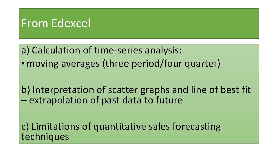 From Edexcel a) Calculation of time-series analysis: • moving averages (three period/four quarter) b)