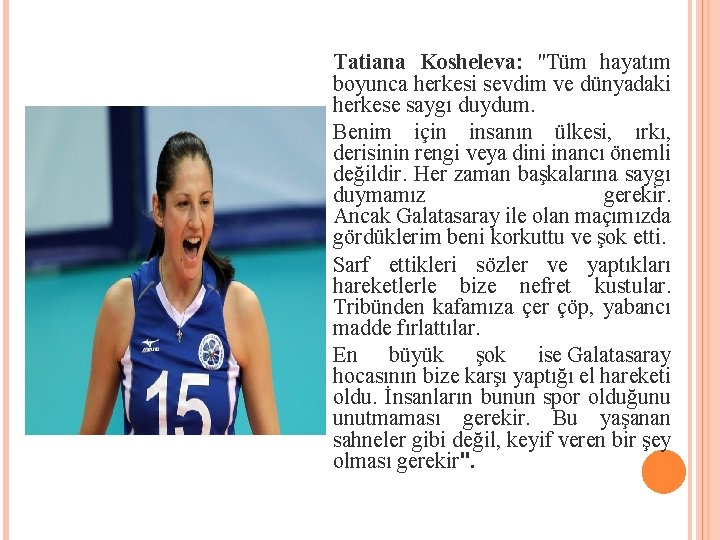 Tatiana Kosheleva: "Tüm hayatım boyunca herkesi sevdim ve dünyadaki herkese saygı duydum. Benim için