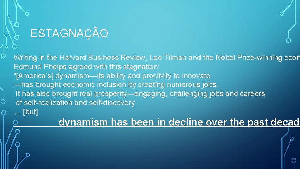 ESTAGNAÇÃO Writing in the Harvard Business Review, Leo Tilman and the Nobel Prize-winning econ