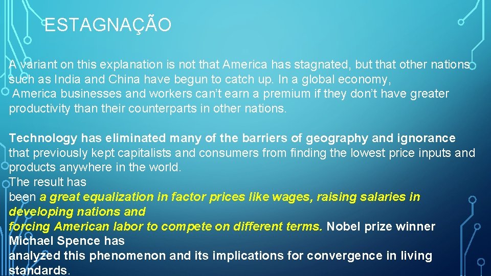 ESTAGNAÇÃO A variant on this explanation is not that America has stagnated, but that