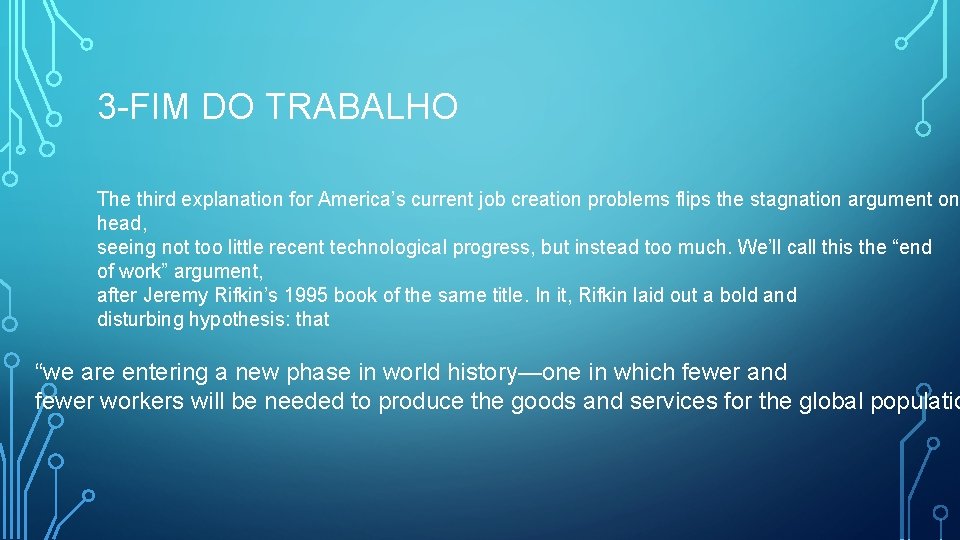 3 -FIM DO TRABALHO The third explanation for America’s current job creation problems flips