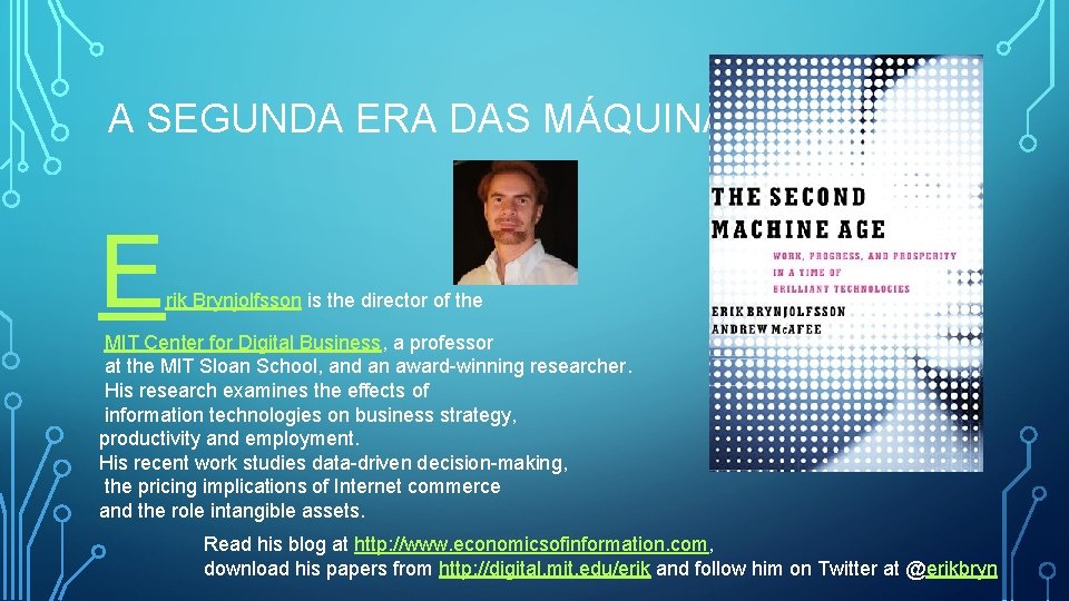 A SEGUNDA ERA DAS MÁQUINAS E rik Brynjolfsson is the director of the MIT