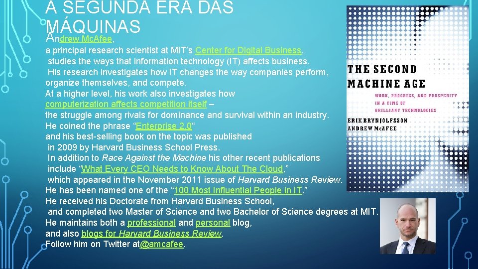 A SEGUNDA ERA DAS MÁQUINAS Andrew Mc. Afee, a principal research scientist at MIT’s
