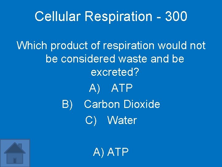 Cellular Respiration - 300 Which product of respiration would not be considered waste and