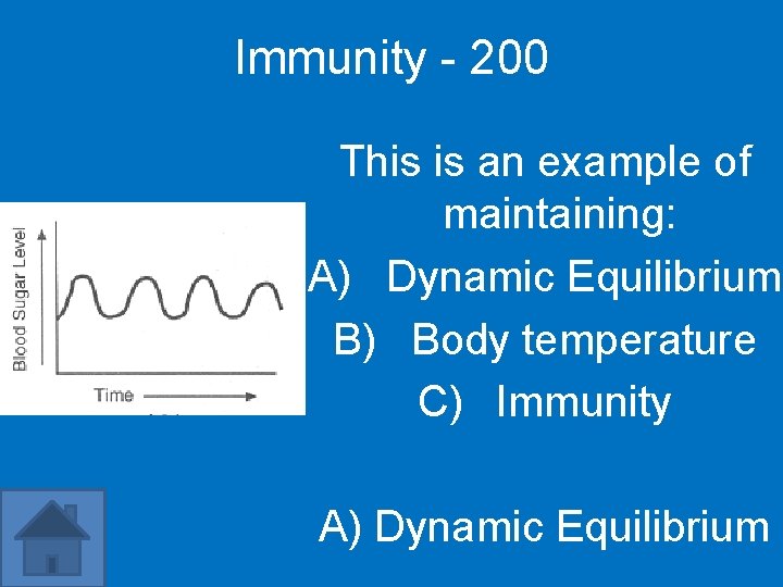 Immunity - 200 This is an example of maintaining: A) Dynamic Equilibrium B) Body
