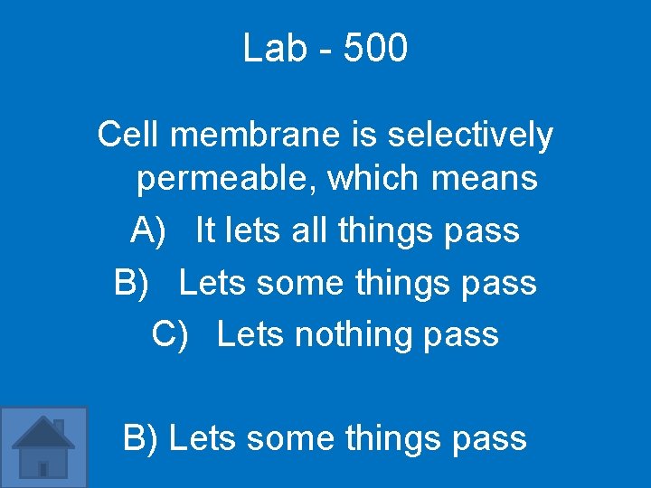 Lab - 500 Cell membrane is selectively permeable, which means A) It lets all