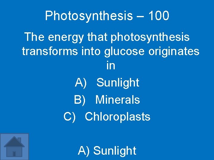 Photosynthesis – 100 The energy that photosynthesis transforms into glucose originates in A) Sunlight