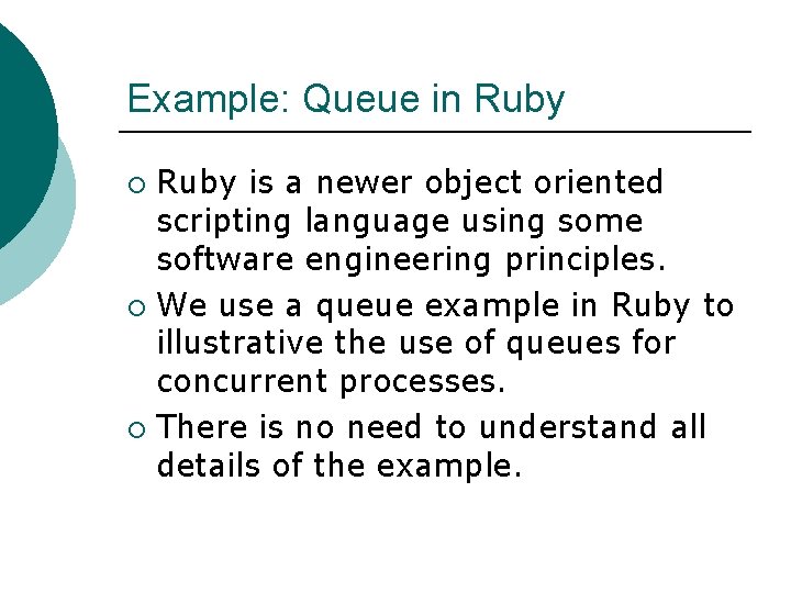 Example: Queue in Ruby is a newer object oriented scripting language using some software