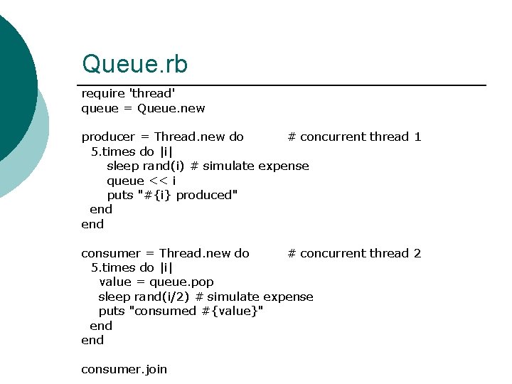 Queue. rb require 'thread' queue = Queue. new producer = Thread. new do #