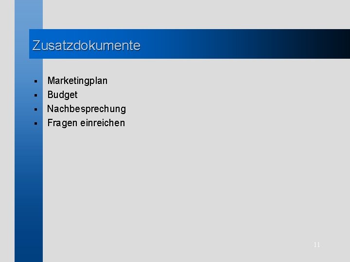 Zusatzdokumente Marketingplan § Budget § Nachbesprechung § Fragen einreichen § 11 