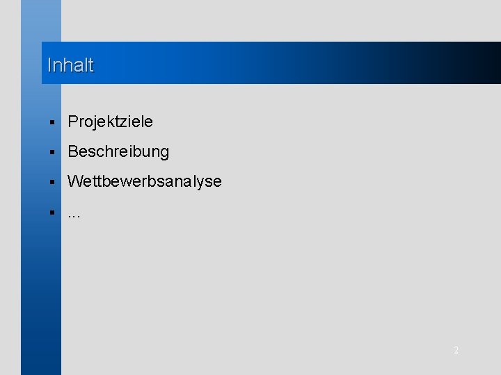 Inhalt § Projektziele § Beschreibung § Wettbewerbsanalyse § . . . 2 