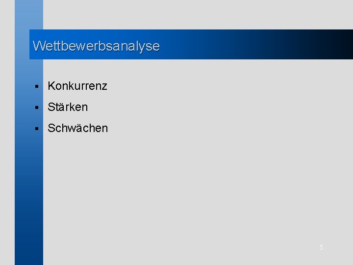 Wettbewerbsanalyse § Konkurrenz § Stärken § Schwächen 5 