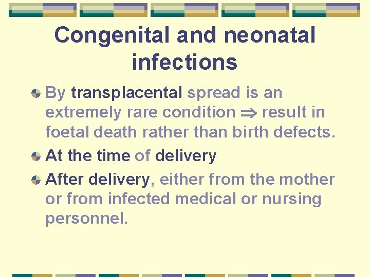 Congenital and neonatal infections By transplacental spread is an extremely rare condition result in