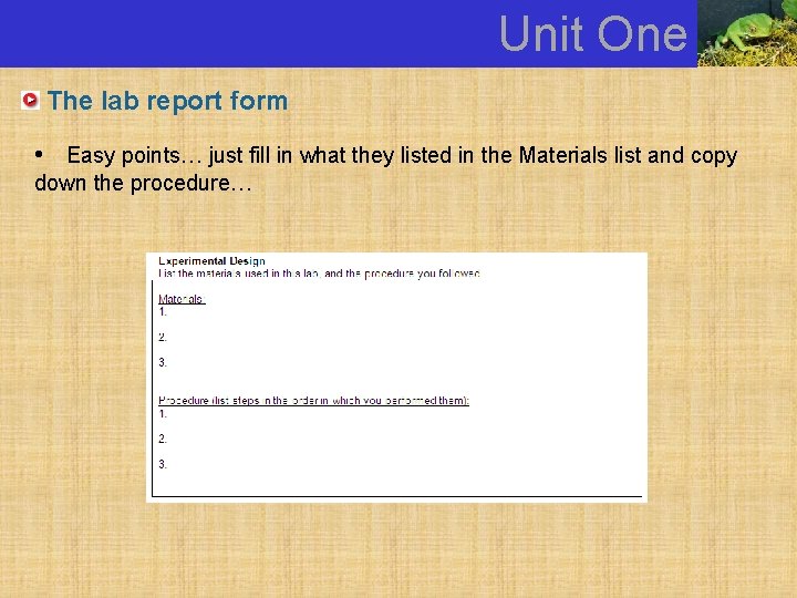 Unit One The lab report form • Easy points… just fill in what they