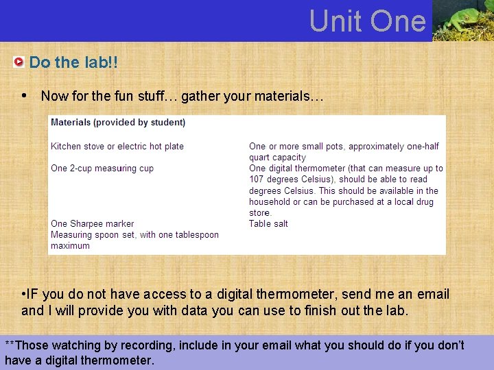 Unit One Do the lab!! • Now for the fun stuff… gather your materials…