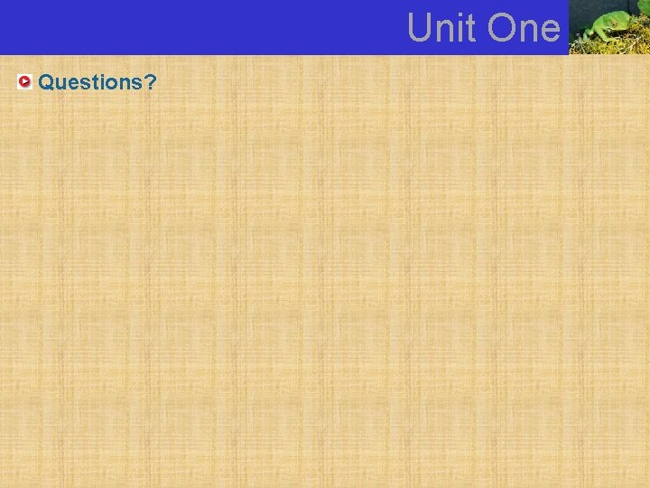 Unit One Questions? 