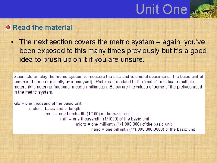 Unit One Read the material • The next section covers the metric system –