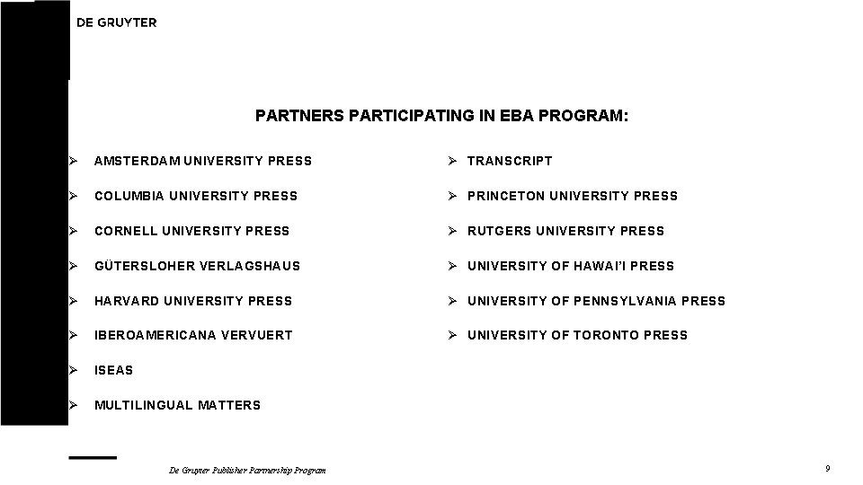 PARTNERS PARTICIPATING IN EBA PROGRAM: Ø AMSTERDAM UNIVERSITY PRESS Ø TRANSCRIPT Ø COLUMBIA UNIVERSITY