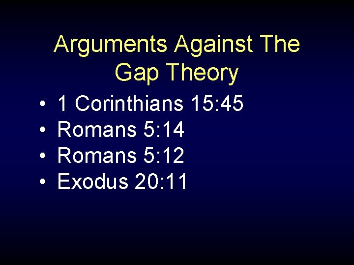 Arguments Against The Gap Theory • • 1 Corinthians 15: 45 Romans 5: 14