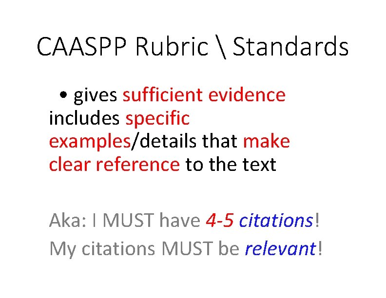 CAASPP Rubric  Standards • gives sufficient evidence includes specific examples/details that make clear