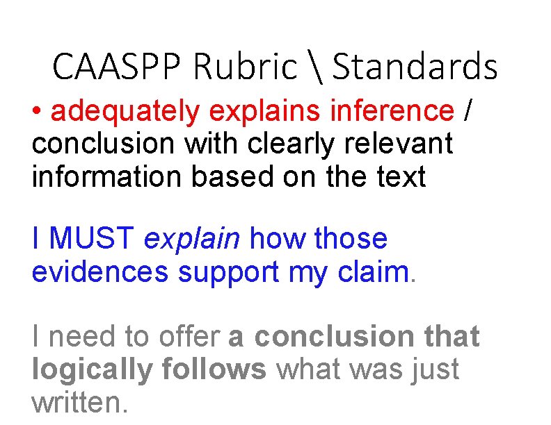 CAASPP Rubric  Standards • adequately explains inference / conclusion with clearly relevant information