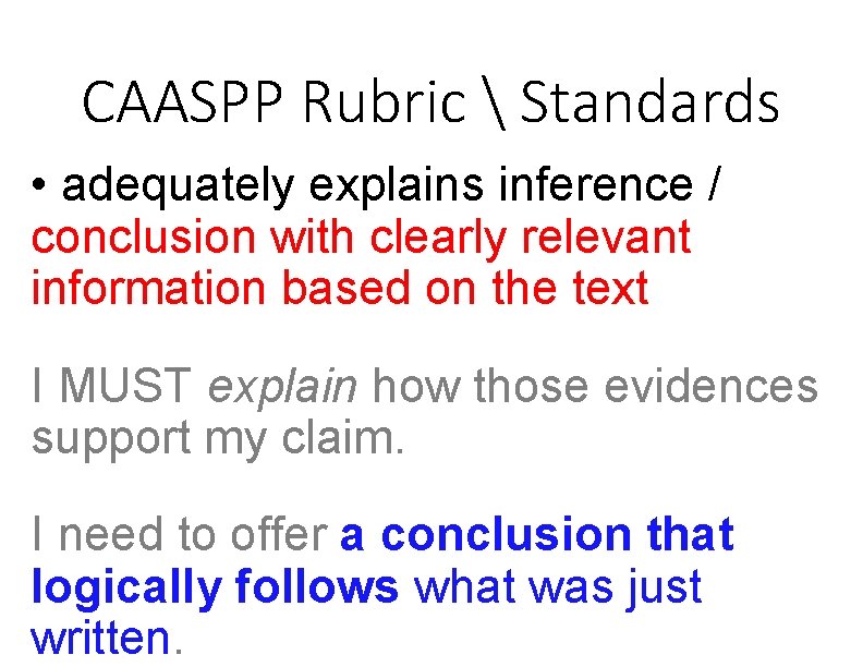 CAASPP Rubric  Standards • adequately explains inference / conclusion with clearly relevant information