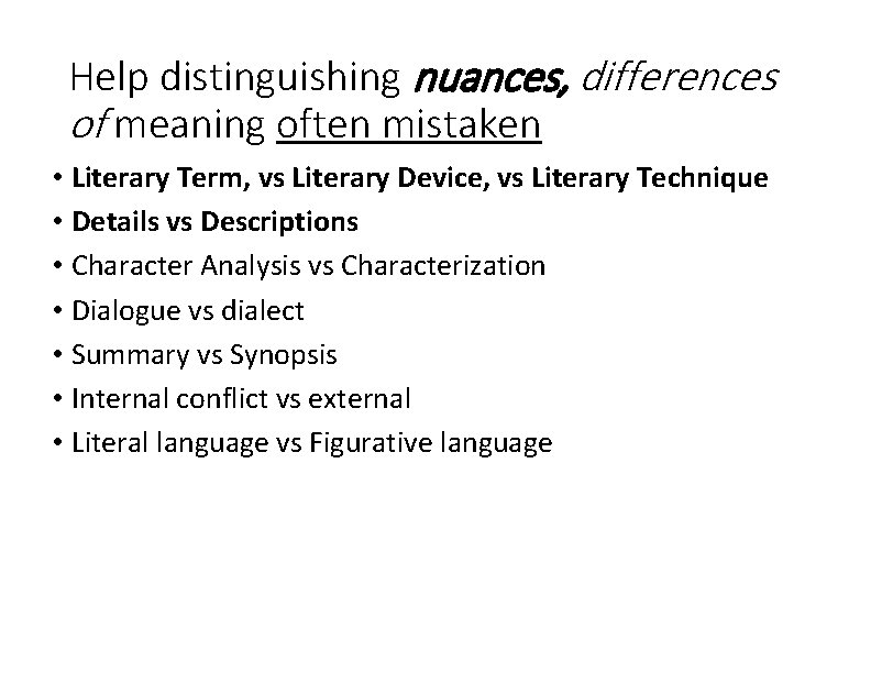 Help distinguishing nuances, differences of meaning often mistaken • Literary Term, vs Literary Device,