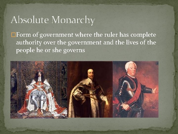 Systems of Government Absolute Monarchy Form of government