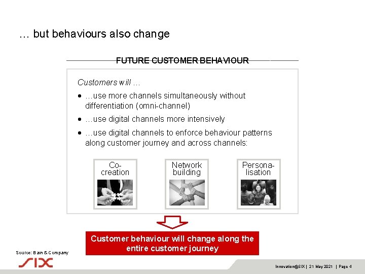 … but behaviours also change FUTURE CUSTOMER BEHAVIOUR Customers will … • …use more