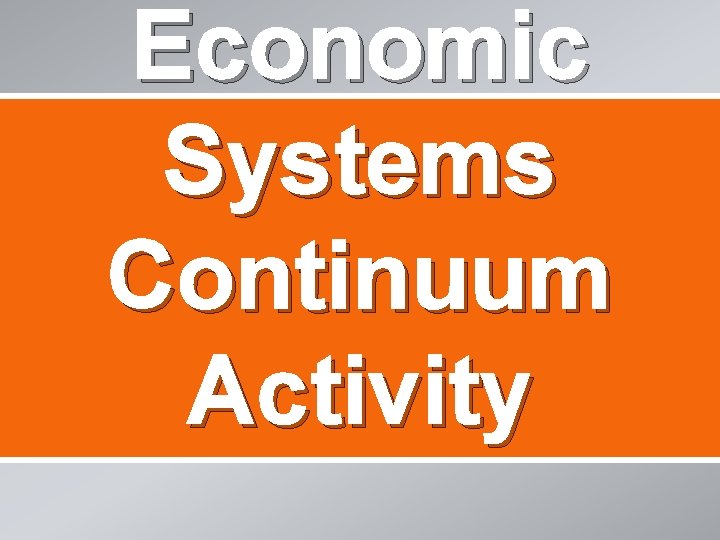 Economic Systems Continuum Activity 