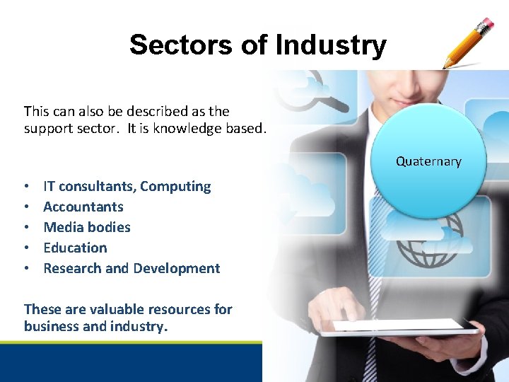 Sectors of Industry This can also be described as the support sector. It is