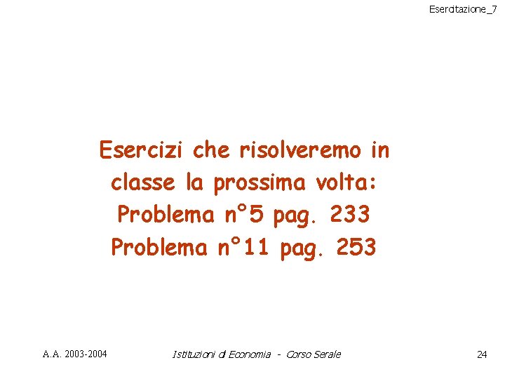Esercitazione_7 Esercizi che risolveremo in classe la prossima volta: Problema n° 5 pag. 233