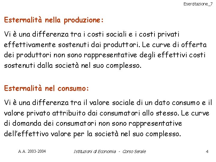 Esercitazione_7 Esternalità nella produzione: Vi è una differenza tra i costi sociali e i