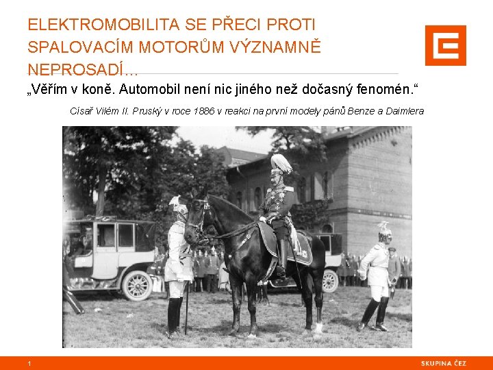 ELEKTROMOBILITA SE PŘECI PROTI SPALOVACÍM MOTORŮM VÝZNAMNĚ NEPROSADÍ… „Věřím v koně. Automobil není nic