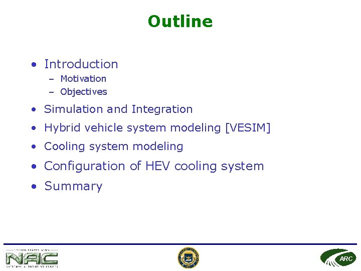 Outline • Introduction – Motivation – Objectives • Simulation and Integration • Hybrid vehicle