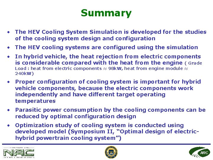Summary • The HEV Cooling System Simulation is developed for the studies of the