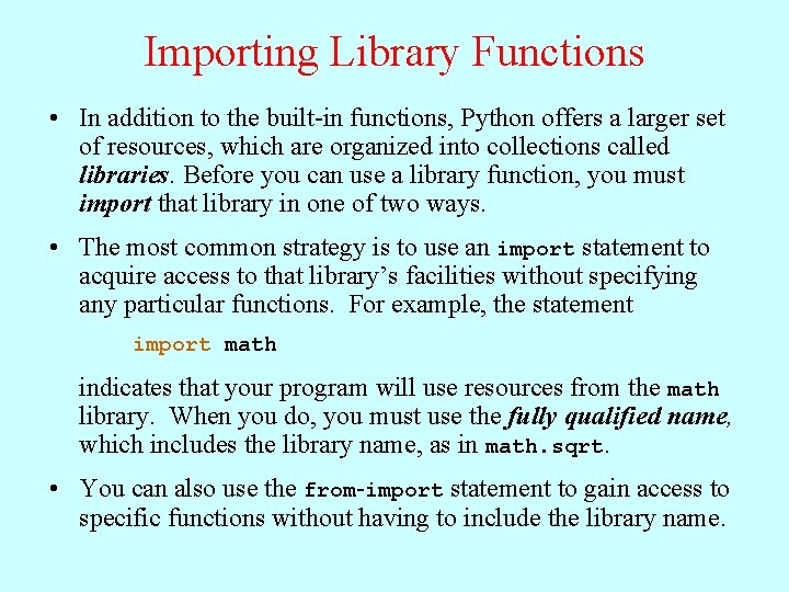 Importing Library Functions • In addition to the built-in functions, Python offers a larger