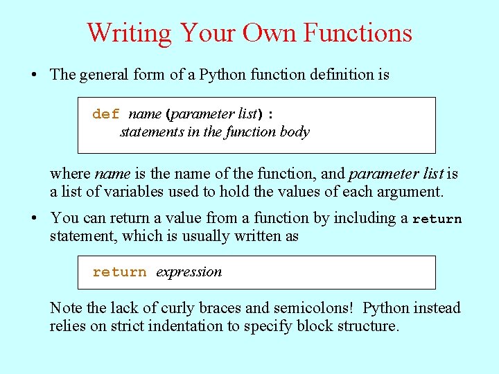 Writing Your Own Functions • The general form of a Python function definition is Writing Your Own Functions • The general form of a Python function definition is