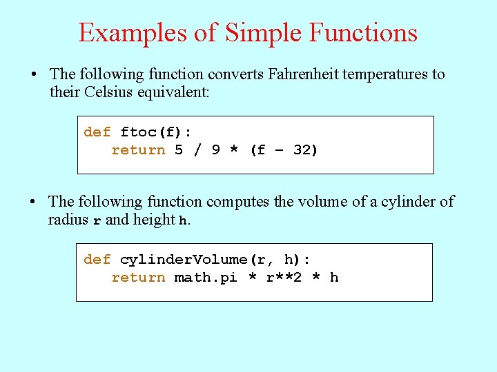 Examples of Simple Functions • The following function converts Fahrenheit temperatures to their Celsius Examples of Simple Functions • The following function converts Fahrenheit temperatures to their Celsius