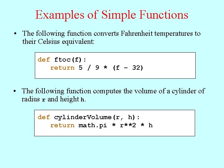 Examples of Simple Functions • The following function converts Fahrenheit temperatures to their Celsius