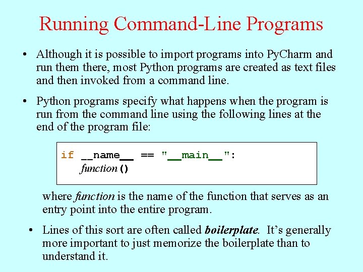 Running Command-Line Programs • Although it is possible to import programs into Py. Charm