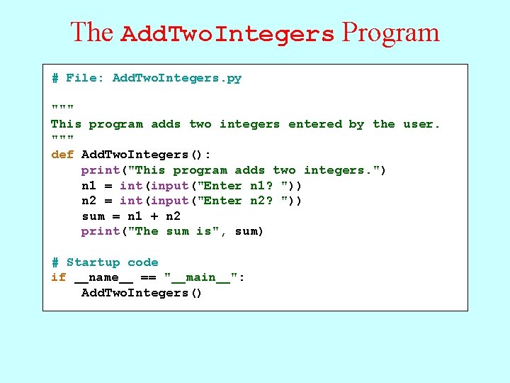 The Add. Two. Integers Program # File: Add. Two. Integers. py """ This program