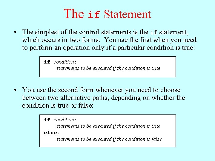 The if Statement • The simplest of the control statements is the if statement,