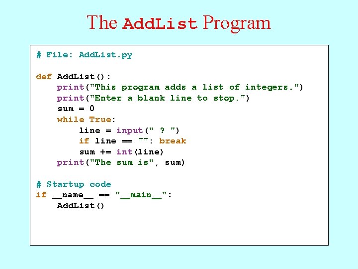 The Add. List Program # File: Add. List. py def Add. List(): print("This program