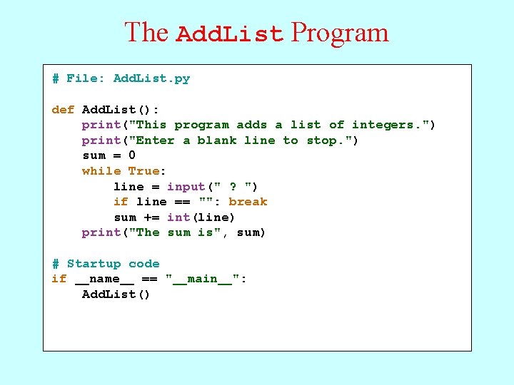 The Add. List Program # File: Add. List. py def Add. List(): print("This program The Add. List Program # File: Add. List. py def Add. List(): print("This program