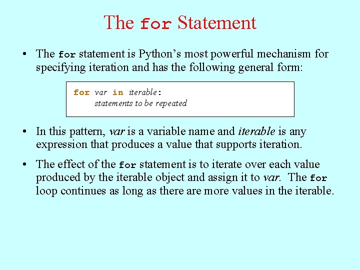 The for Statement • The for statement is Python’s most powerful mechanism for specifying