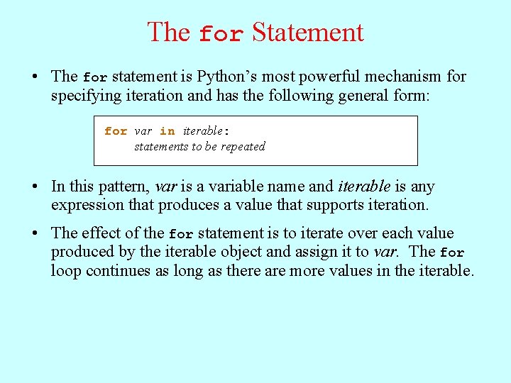 The for Statement • The for statement is Python’s most powerful mechanism for specifying The for Statement • The for statement is Python’s most powerful mechanism for specifying